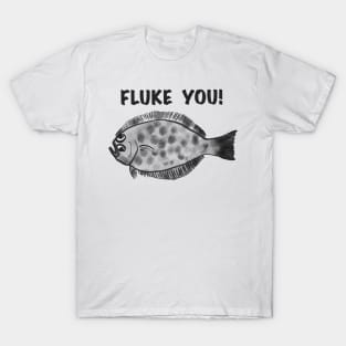 FLUKE YOU! T-Shirt